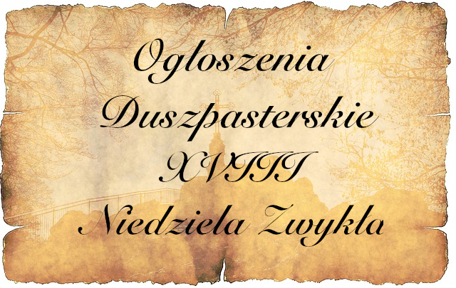 OGŁOSZENIA PARAFIALNE XVIII NIEDZIELA ZWYKŁA 06 sierpnia - 12 sierpnia 2023