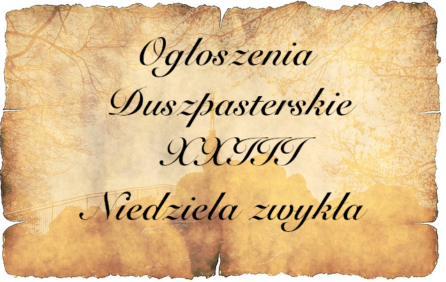 OGŁOSZENIA PARAFIALNE XXIII NIEDZIELA ZWYKŁA 10 - 16.09.2023r